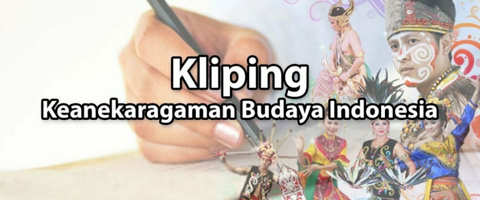 Kliping Keanekaragaman Budaya Indonesia Lengkap