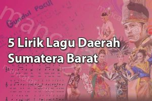 5 Lirik lagu daerah sumatera barat