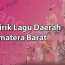 5 Lirik lagu daerah sumatera barat