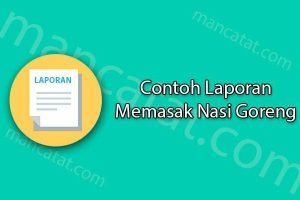 Contoh Laporan memasak nasi goreng